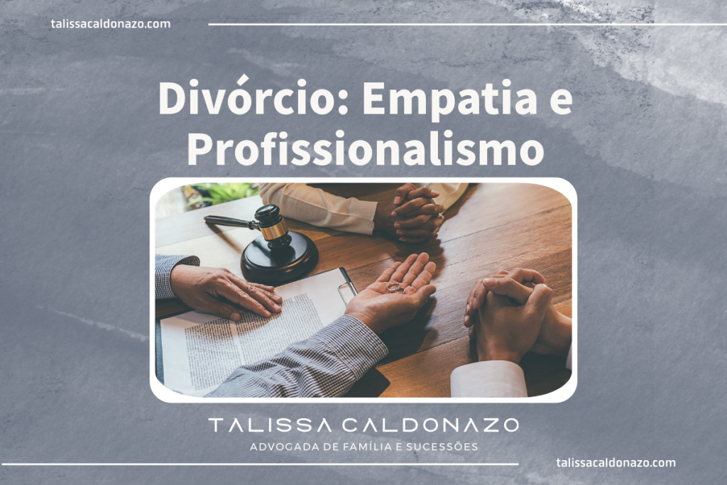 Divórcio: Empatia e Profissionalismo - Advogada especialista em Direito de Família e Sucessões, Campinas-SP Advogada especialista em Divórcio - Tipos e formas de divórcio