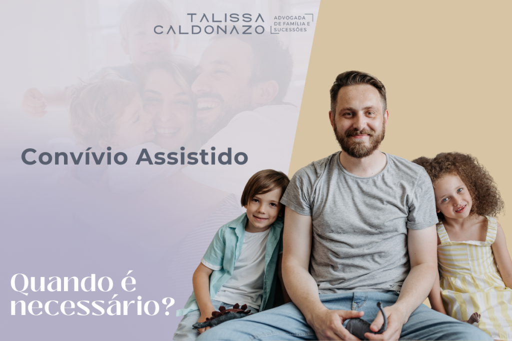 Convívio Assistido: Quando é necessário? Dr. Talissa Caldonzo, advogada em Campinas/SP com forte atuação na área de familia e sucessões/ Direito de Família e Sucessões