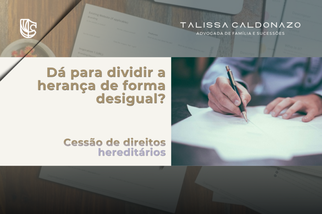 Mãos assinando documento sobre mesa, ilustrando a escritura de cessão de direitos hereditários na partilha desigual entre herdeiros