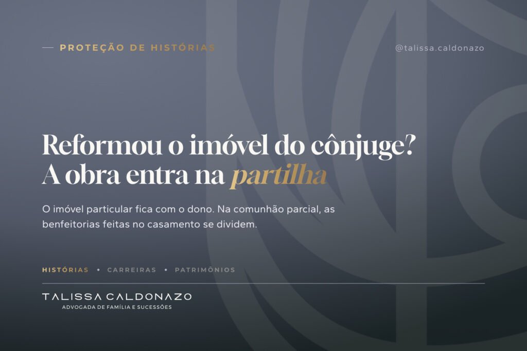Arte tipográfica sobre benfeitorias em imóvel particular do cônjuge e a partilha do valor das reformas no divórcio